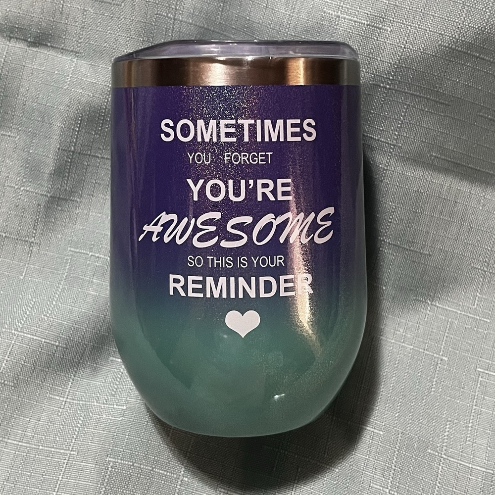 "Sometimes You Forget You're Awesome Reminder" Wine Tumbler Appreciation Friend